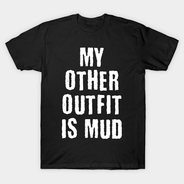 My other Outfit is Mud / MUSIC FESTIVAL OUTFIT / Funny Festival Camping Tent Humor T-Shirt by octoplatypusclothing@gmail.com